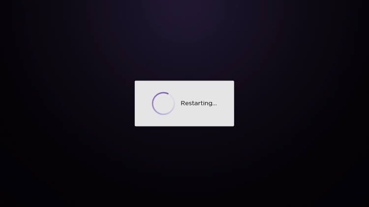 Your Roku device will restart. Wait a minute or two.