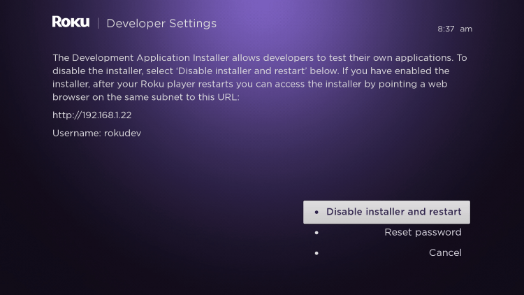 Enter the Developer Settings prompt again (from Step 1) to make sure Developer settings are enabled for watching iptv on roku